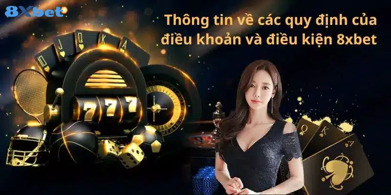 Điều khoản điều kiện 8XBET đối với người tham gia