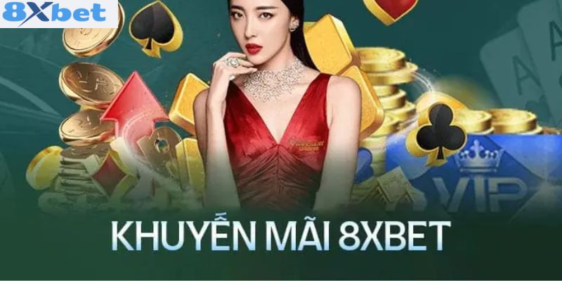 Hàng loạt chương trình khuyến mãi 8XBET cực hấp dẫn