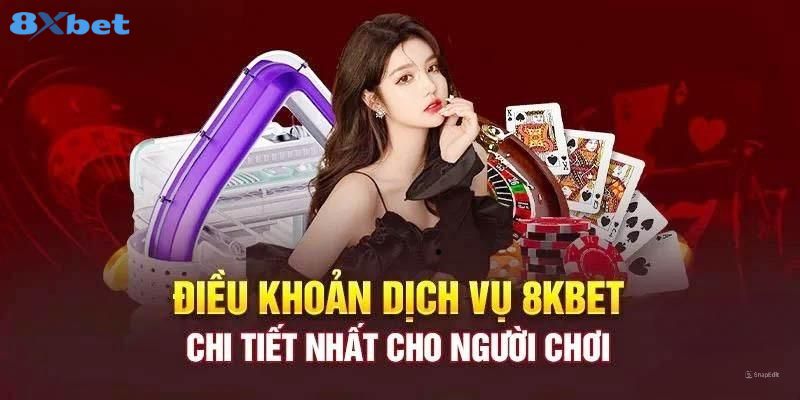 Những điều khoản và điều kiện nạp/rút tiền 8XBET